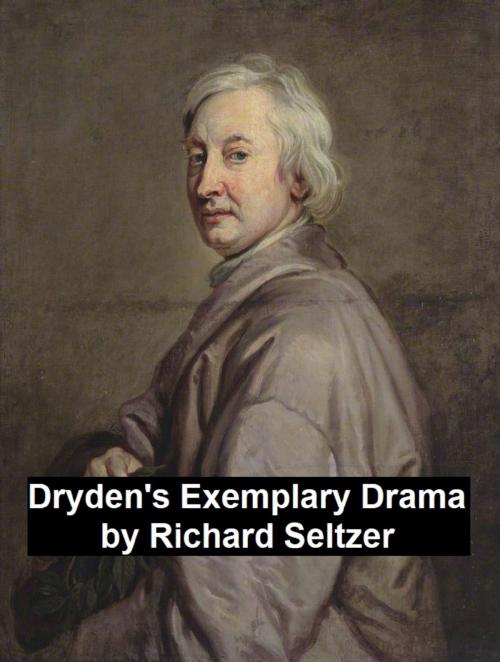 Cover of the book Dryden's Exemplary Drama by Richard Seltzer, Seltzer Books