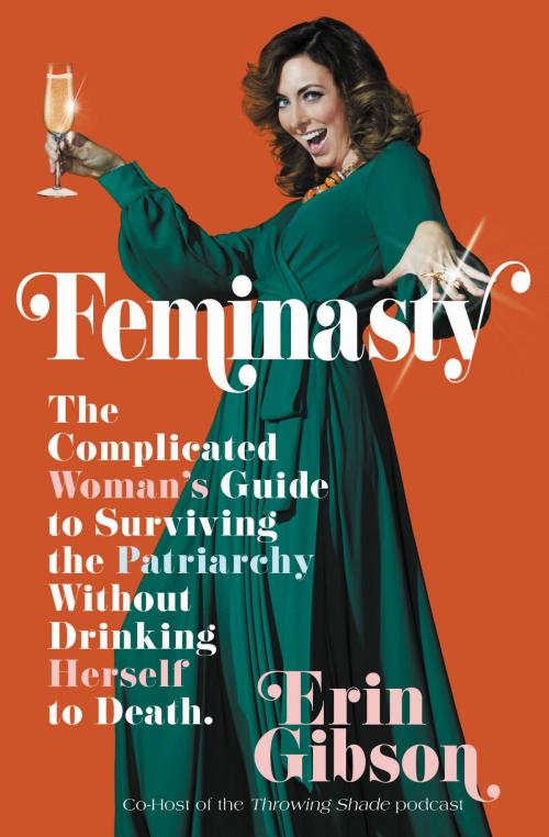 Cover of the book Feminasty by Erin Gibson, Grand Central Publishing