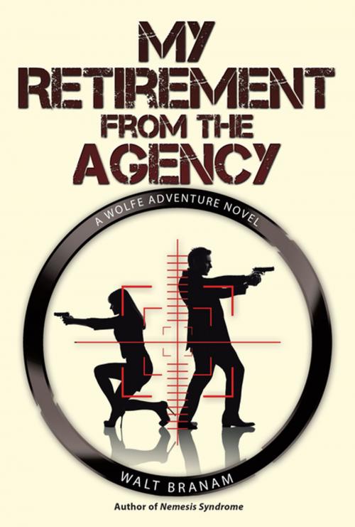 Cover of the book My Retirement from the Agency by Walt Branam, Abbott Press