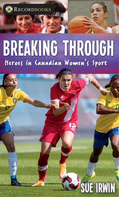 Cover of the book Breaking Through by Sue Irwin, James Lorimer & Company Ltd., Publishers