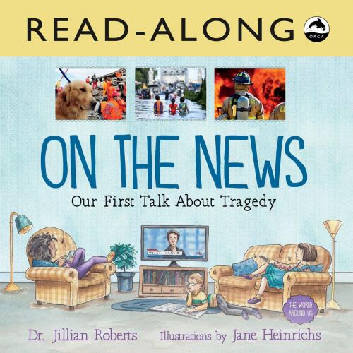 Cover of the book On the News Read-Along by Dr. Jillian Roberts, Orca Book Publishers