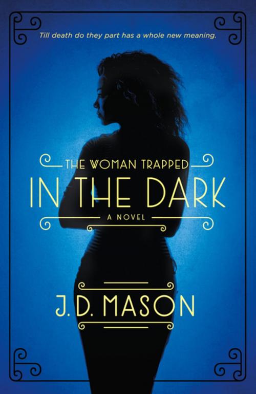 Cover of the book The Woman Trapped in the Dark by J. D. Mason, St. Martin's Press