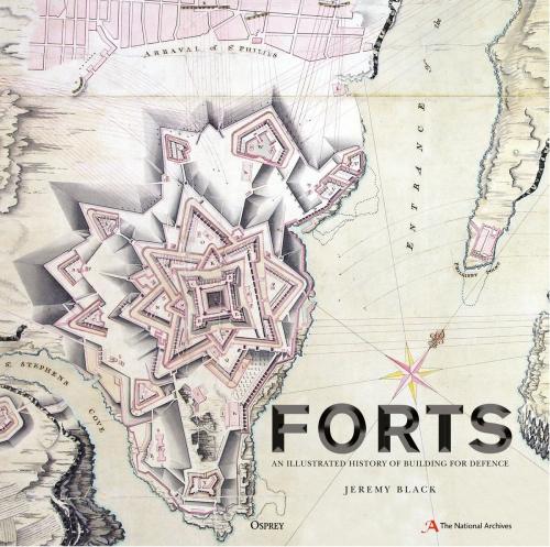 Cover of the book Forts by The National Archives, Jeremy Black, Bloomsbury Publishing