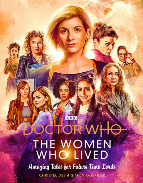 Cover of the book Doctor Who: The Women Who Lived by Christel Dee, Simon Guerrier, Ebury Publishing