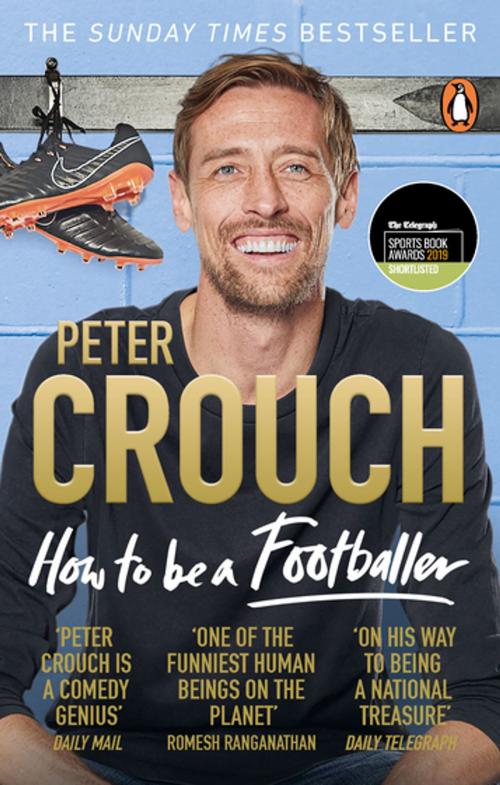 Cover of the book How to Be a Footballer by Peter Crouch, Ebury Publishing