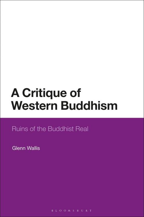 Cover of the book A Critique of Western Buddhism by Glenn Wallis, Bloomsbury Publishing