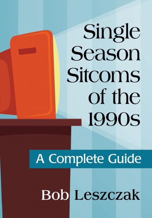 Cover of the book Single Season Sitcoms of the 1990s by Bob Leszczak, McFarland & Company, Inc., Publishers