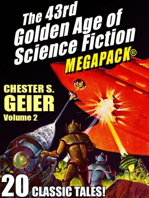 Cover of the book The 43rd Golden Age of Science Fiction MEGAPACK®: Chester S. Geier, Vol. 2 by Chester S. Geier, Wildside Press LLC