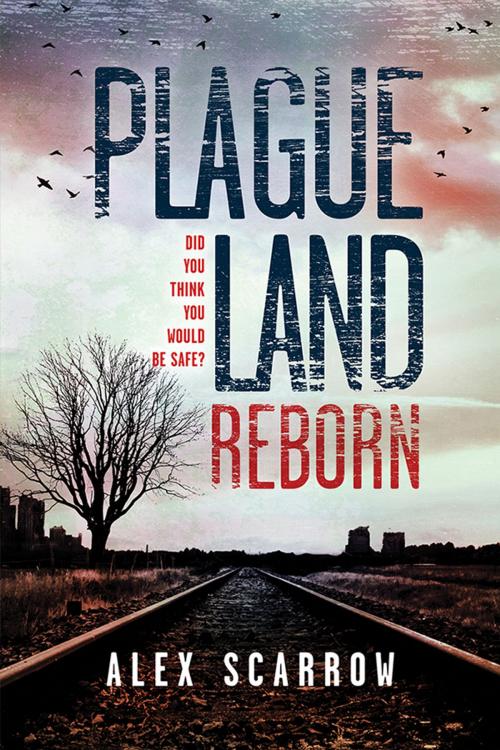 Cover of the book Plague Land: Reborn by Alex Scarrow, Sourcebooks