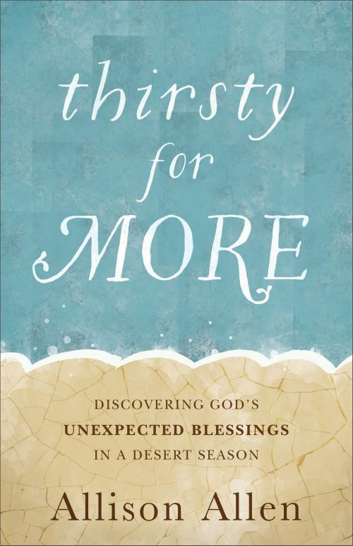 Cover of the book Thirsty for More by Allison Allen, Baker Publishing Group