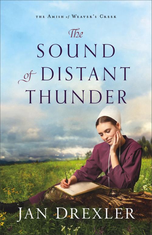 Cover of the book The Sound of Distant Thunder (The Amish of Weaver's Creek Book #1) by Jan Drexler, Baker Publishing Group