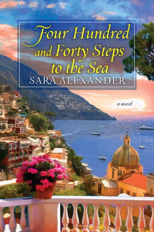 Cover of the book Four Hundred and Forty Steps to the Sea by Sara Alexander, Kensington Books