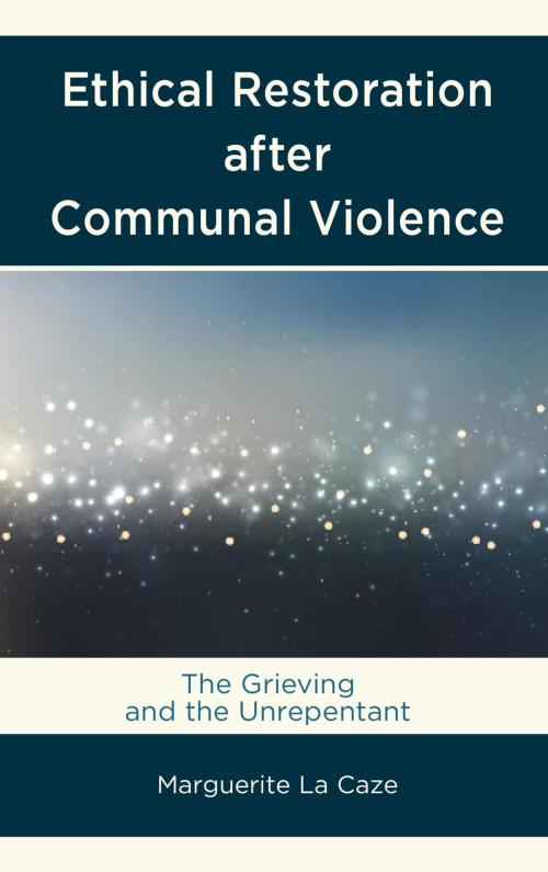 Cover of the book Ethical Restoration after Communal Violence by Marguerite La Caze, Lexington Books
