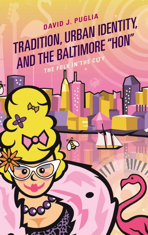 Cover of the book Tradition, Urban Identity, and the Baltimore “Hon" by David J. Puglia, Lexington Books
