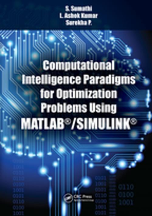 Cover of the book Computational Intelligence Paradigms for Optimization Problems Using MATLAB®/SIMULINK® by S. Sumathi, L. Ashok Kumar, Surekha. P, CRC Press