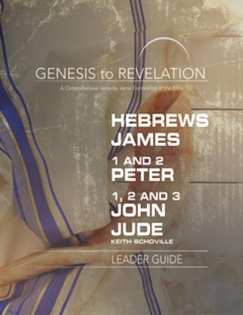 Cover of the book Genesis to Revelation: Hebrews, James, 1-2 Peter, 1,2,3 John, Jude Leader Guide by Keith Schoville, Abingdon Press