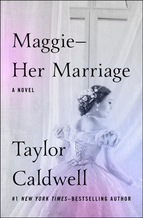 Cover of the book Maggie—Her Marriage by Taylor Caldwell, Open Road Media