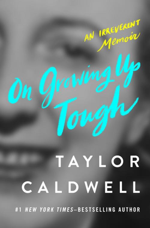 Cover of the book On Growing Up Tough by Taylor Caldwell, Open Road Media