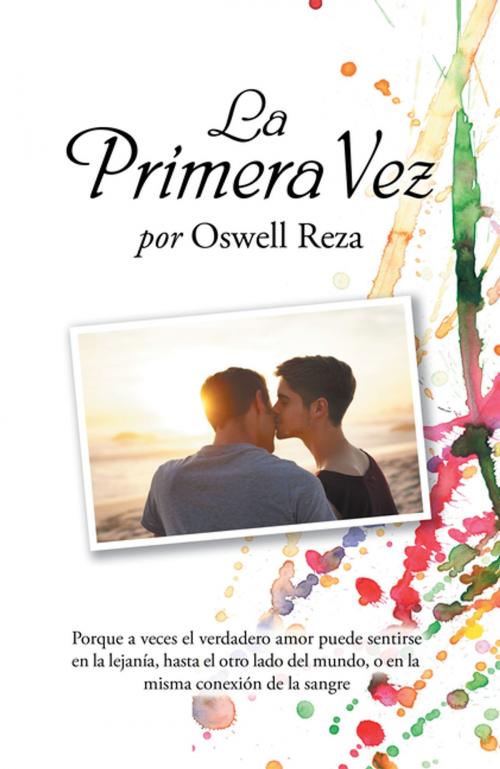 Cover of the book La Primera Vez by Oswell Reza, Palibrio