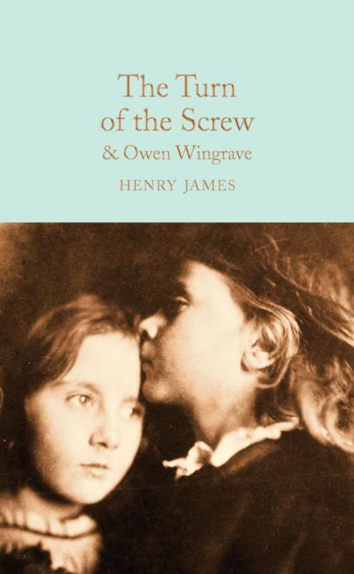 Cover of the book The Turn of the Screw and Owen Wingrave by Henry James, Pan Macmillan