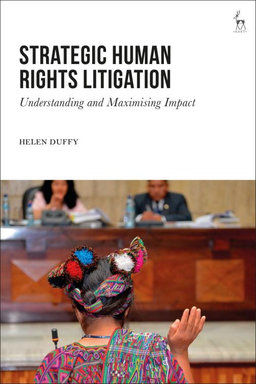 Cover of the book Strategic Human Rights Litigation by Helen Duffy, Bloomsbury Publishing