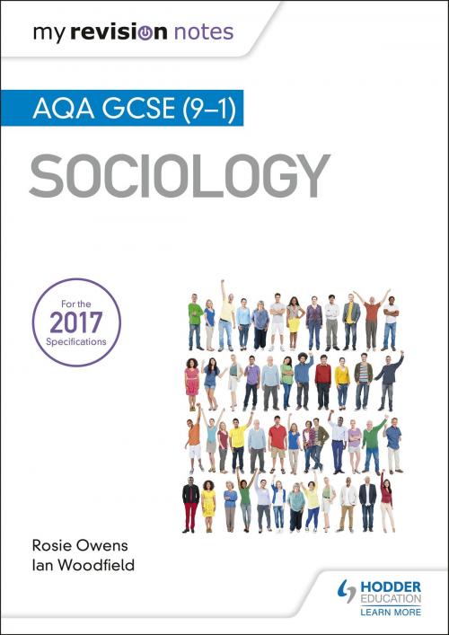 Cover of the book My Revision Notes: AQA GCSE (9-1) Sociology by Ian Woodfield, Rosie Owens, Hodder Education