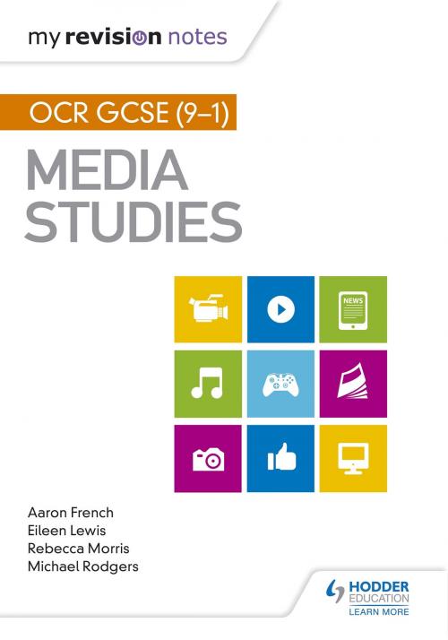 Cover of the book My Revision Notes: OCR GCSE (9-1) Media Studies by Michael Rodgers, Eileen Lewis, Aaron French, Hodder Education