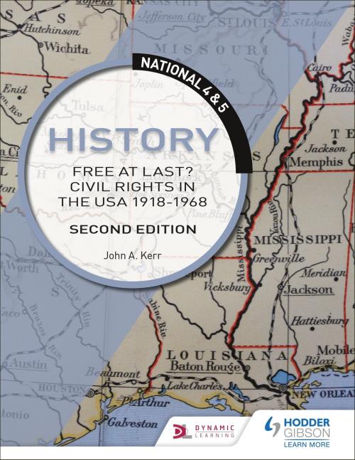 Cover of the book National 4 & 5 History: Free at Last? Civil Rights in the USA 1918-1968: Second Edition by John Kerr, Hodder Education