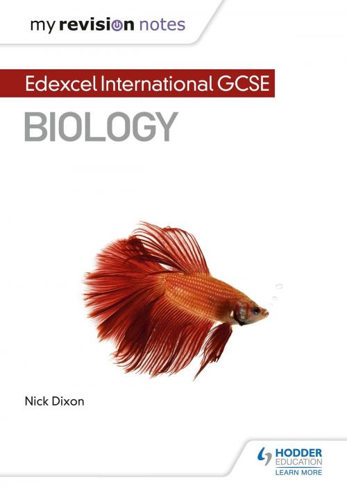 Cover of the book My Revision Notes: Edexcel International GCSE (91) Biology by Nick Dixon, Hodder Education