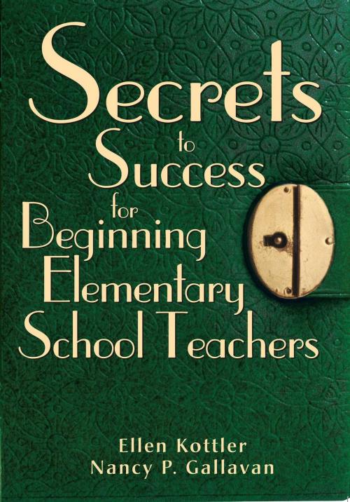 Cover of the book Secrets to Success for Beginning Elementary School Teachers by Ellen Kottler, Nancy P. Gallavan, Skyhorse