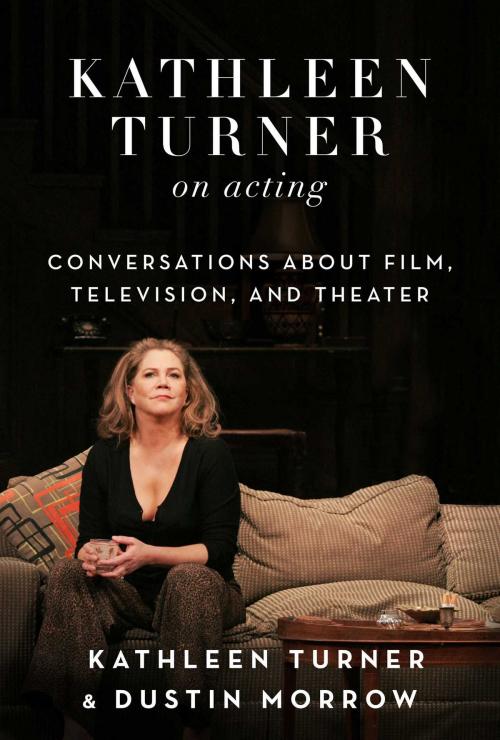 Cover of the book Kathleen Turner on Acting by Kathleen Turner, Dustin Morrow, Skyhorse
