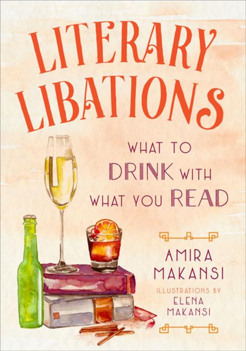 Cover of the book Literary Libations by Amira Makansi, Skyhorse Publishing