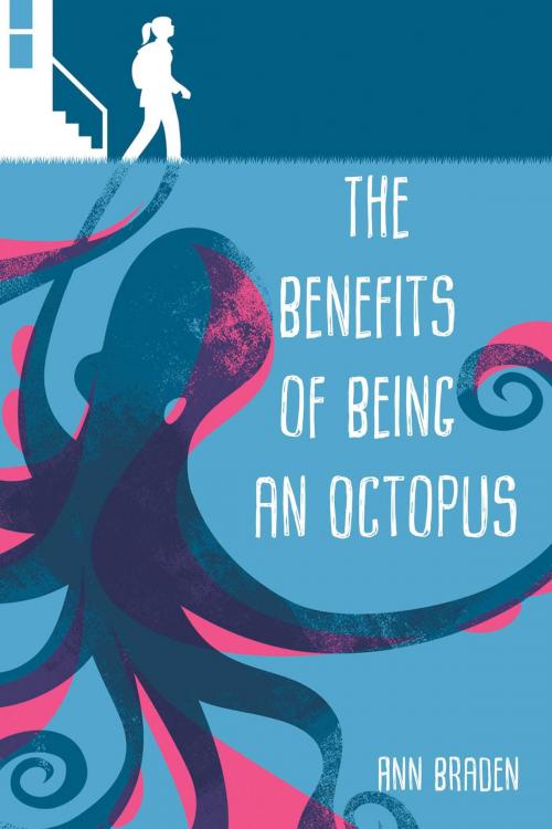 Cover of the book The Benefits of Being an Octopus by Ann Braden, Sky Pony