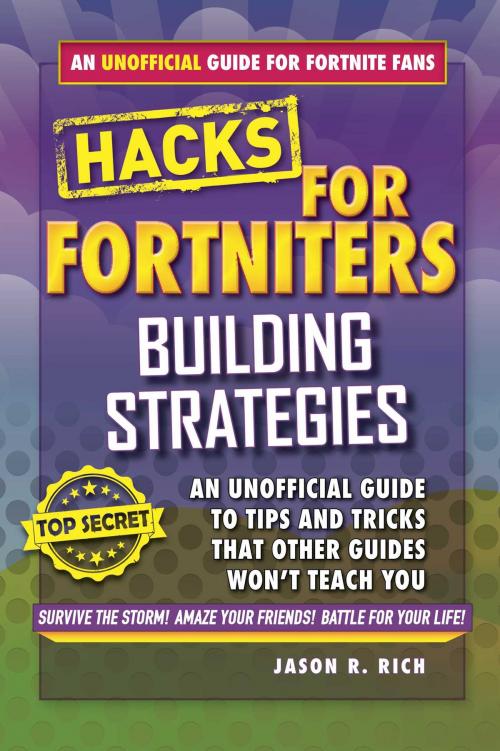 Cover of the book Hacks for Fortniters: Building Strategies by Jason R. Rich, Sky Pony