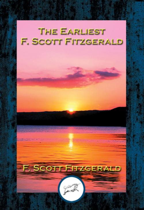 Cover of the book The Earliest F. Scott Fitzgerald by F. Scott Fitzgerald, Dancing Unicorn Books