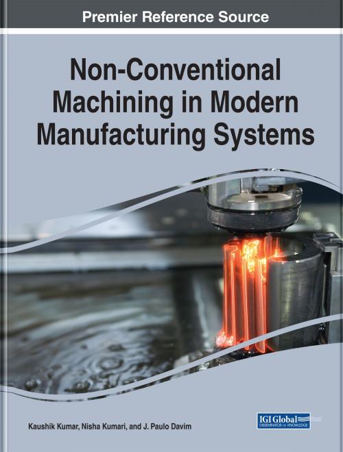 Cover of the book Non-Conventional Machining in Modern Manufacturing Systems by , IGI Global