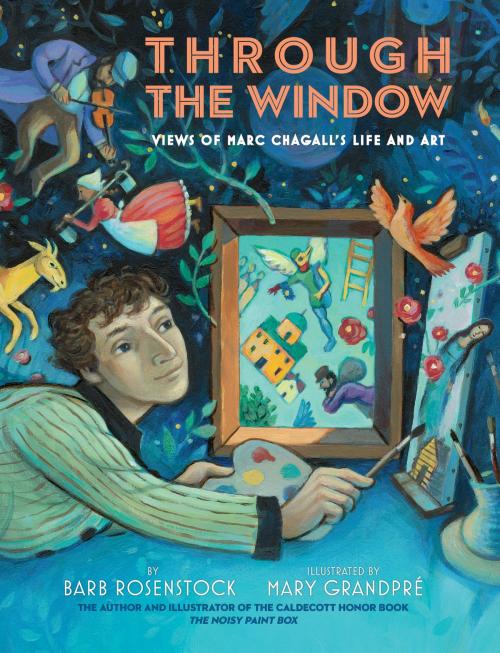 Cover of the book Through the Window: Views of Marc Chagall's Life and Art by Barb Rosenstock, Random House Children's Books