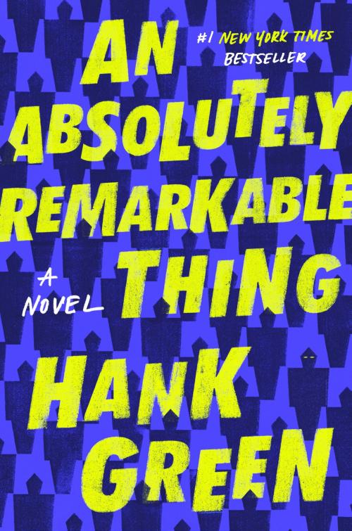 Cover of the book An Absolutely Remarkable Thing by Hank Green, Penguin Publishing Group