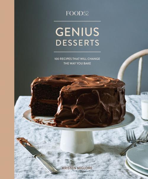 Cover of the book Food52 Genius Desserts by Kristen Miglore, Potter/Ten Speed/Harmony/Rodale