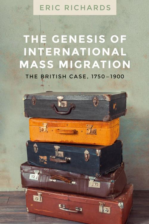 Cover of the book The genesis of international mass migration by Eric Richards, Manchester University Press
