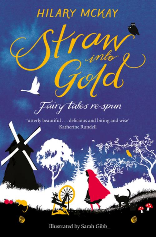 Cover of the book Straw into Gold: Fairy Tales Re-Spun by Hilary McKay, Pan Macmillan