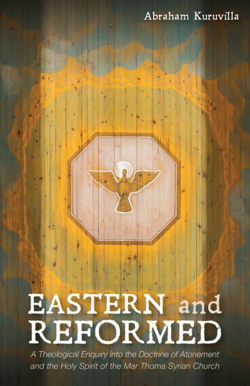 Cover of the book Eastern and Reformed by Abraham Kuruvilla, Wipf and Stock Publishers