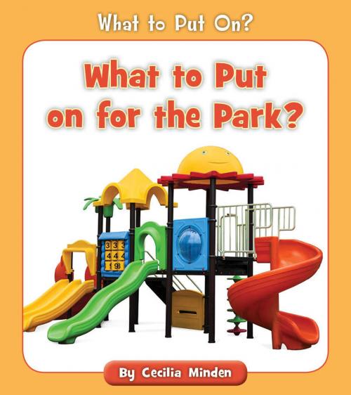 Cover of the book What to Put on for the Park? by Cecilia Minden, Cherry Blossom Press