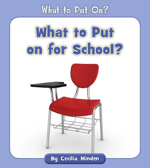 Cover of the book What to Put on for School? by Cecilia Minden, Cherry Blossom Press