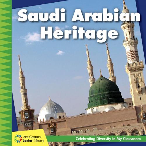 Cover of the book Saudi Arabian Heritage by Tamra Orr, Cherry Lake Publishing