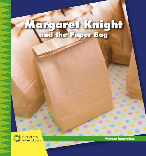 Cover of the book Margaret Knight and the Paper Bag by Virginia Loh-Hagan, Cherry Lake Publishing
