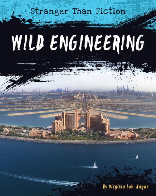 Cover of the book Wild Engineering by Virginia Loh-Hagan, 45th Parallel Press