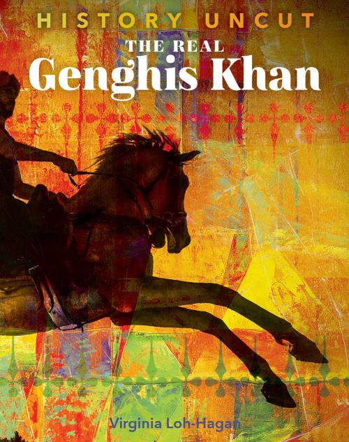 Cover of the book The Real Genghis Khan by Virginia Loh-Hagan, 45th Parallel Press