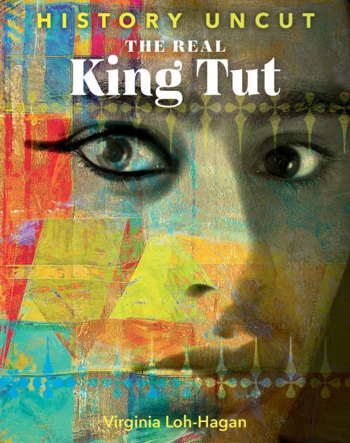 Cover of the book The Real King Tut by Virginia Loh-Hagan, 45th Parallel Press