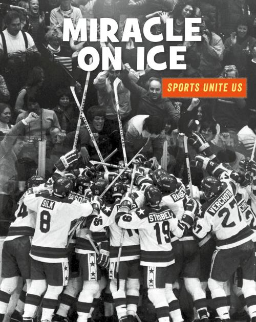 Cover of the book Miracle on Ice by Heather Williams, Cherry Lake Publishing